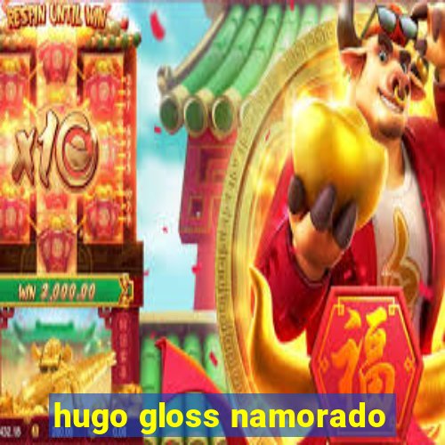 hugo gloss namorado